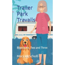 Trailer Park Travails: Books One, Two and Three