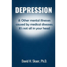 Depression & Other mental illnesses caused by medical diseases: It's not all in your head
