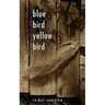 Blue Bird Yellow Bird