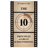 The 10 Principles of Great Screenwriting: How to Make An Average Script Extraordinary