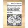 The works of Jacob Behmen, the Teutonic theosopher. Volume IV. ... To which is prefixed, the life of the author. With figures, illustrating his princi