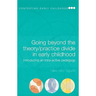 Going Beyond the Theory/Practice Divide in Early Childhood Education: Introducing an Intra-Active Pedagogy