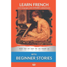 Learn French - Beginner Stories: Interlinear French to English