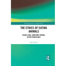 The Ethics of Eating Animals: Usually Bad, Sometimes Wrong, Often Permissible