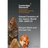 Glazed Ceramics of the Islamic World 700-1600 CE