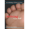 Walking from the Self: An anthology of Poetry and Prose