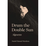 Drum the Double Sun: Algoems