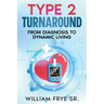 Type 2 Turnaround: From Diagnosis to Dynamic Living