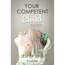 Your Competent Child: Toward a New Paradigm in Parenting and Education