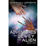 The Adventures of Dewey the Alien: Book One