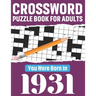 Crossword Puzzle Book For Adults: You Were Born In 1931: 80 Awesome Fun and Relaxing Large Print Unique Word Search Logic And Challenging Brain Game P