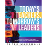 Today's Teachers, Tomorrow's Leaders: A Guide to Identifying and Developing Future Administrators (a Guide to Spotting the Potential Leader Within)