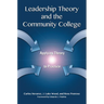 Leadership Theory and the Community College: Applying Theory to Practice