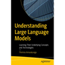 Understanding Large Language Models: Learning Their Underlying Concepts and Technologies