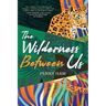 The Wilderness Between Us