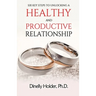Six Key Steps To Unlocking a Healthy and Productive Relationship