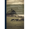 Holstein Herd Book: Containing a Record of the Holstein Cattle in the United States: Also a Sketch of the Holstein Race of Cattle
