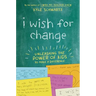 I Wish for Change: Unleashing the Power of Kids to Make a Difference