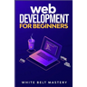 Web Development for beginners: Learn HTML/CSS/Javascript step by step with this Coding Guide, Programming Guide for beginners, Website development