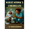 Nurse Norma Chronicles: From Code Blues to Break Throughs