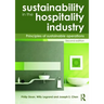 Sustainability in the Hospitality Industry 2nd Ed: Principles of Sustainable Operations