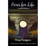 Paris for Life: Notes from a Lifetime in and out of Paris