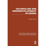 Colonialism and Underdevelopment in Ghana