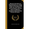 Manual of the House of Representatives U.S.; Being a Digest of the Rules of the House, the Joint Rules of the Two Houses, and of so Much of Jefferson'