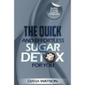 Sugar Detox - The Quick and Effortless Sugar Detox For You