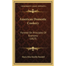 American Domestic Cookery: Formed On Principles Of Economy (1823)