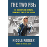 The Two Fbis: The Bravery and Betrayal I Saw in My Time at the Bureau