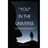 You in the universe: A journey of finding yourself and discovering the power within