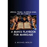 Special Teams, Slurping Dogs, and Sex Camels: A Man's Playbook for Marriage