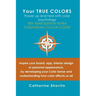 Your True Colors: Power Up and Heal with Color Psychology