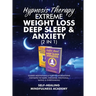 Hypnosis Therapy- Extreme Weight Loss, Deep Sleep & Anxiety (2 in 1): Guided Meditations & Positive Affirmations For Rapid Fat Burn, Insomnia, Emotion