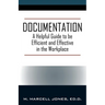 Documentation: A Helpful Guide to be Efficient and Effective in the Workplace