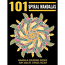 101 Spiral Mandalas: Mandala Coloring Books For Adults Stress Relief: Relaxation Mandala Designs