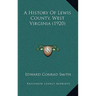 A History Of Lewis County, West Virginia (1920)