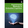 Experimental Methods in Embodied Cognition: How Cognitive Psychologists Approach Embodiment