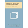 Christian Perfection and Contemplation: According to St. Thomas Aquinas and St. John of the Cross