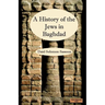 The History of the Jews in Baghdad