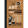 The Art of Whittling: A Woodcarver's Guide to Making Things by Hand