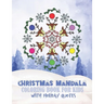 Christmas Mandala Coloring Book For Kids With Holiday Quotes: Festive, Fun, Relaxing Christmas Themed Mandalas For Boys And Girls To Color In