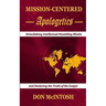 Mission-Centered Apologetics: Demolishing Intellectual Stumbling Blocks and Declaring the Truth of the Gospel