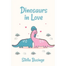 Dinosaurs in Love