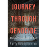 Journey Through Genocide: Stories of Survivors and the Dead