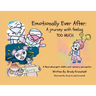 Emotionally Ever After: A Journey with Feeling TOO Much: A neurodivergent child's over-sensory perception