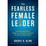 The Fearless Female Leader: A Proven Process to Speak Up, Be Heard, and Have an Even Greater Impact