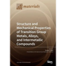 Structure and Mechanical Properties of Transition Group Metals, Alloys, and Intermetallic Compounds