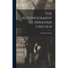 The Autobiography Of Abraham Lincoln